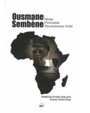 Ousmane Sembѐne: Writer, Filmmaker, Revolutionary Artist