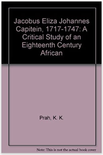 CAPITEIN: A CRITICAL STUDY OF AN 18TH CENTURY AFRICAN