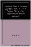 CAPITEIN: A CRITICAL STUDY OF AN 18TH CENTURY AFRICAN