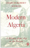 MODERN ALGERIA: A HISTORY FROM 1830 TO THE PRESENT