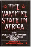 THE VAMPIRE STATE IN AFRICA: THE POLITICAL ECONOMY OF DECLINE IN GHANA