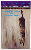 MISSING IN ACTION AND PRESUMED DEAD  (COMING SOON)