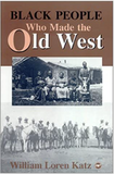BLACK PEOPLE WHO MADE THE OLD WEST (COMING SOON)