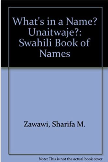 What's in a Name? Unaitwaje?: A Swahili Book of Names (COMING SOON)