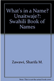 What's in a Name? Unaitwaje?: A Swahili Book of Names (COMING SOON)
