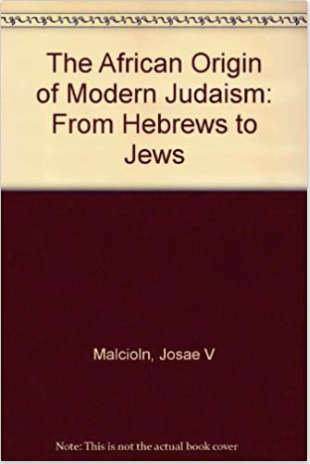 AFRICAN ORIGINS OF MODERN JUDAISM: FROM HEBREWS TO JEWS (COMING SOON)