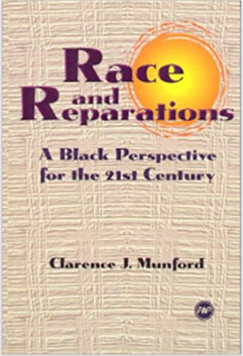 RACE AND REPARATIONS: A BLACK PERSPECTIVE FOR THE 21ST CENTURY