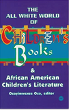ALL-WHITE WORLD OF CHILDREN'S BOOKS AND AFRICAN-AMERICAN LITERATURE