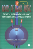 ROOTS OF BLACK MUSIC: The Vocal, Insrumental and Dance Heritage of Africa and Black America (HB)