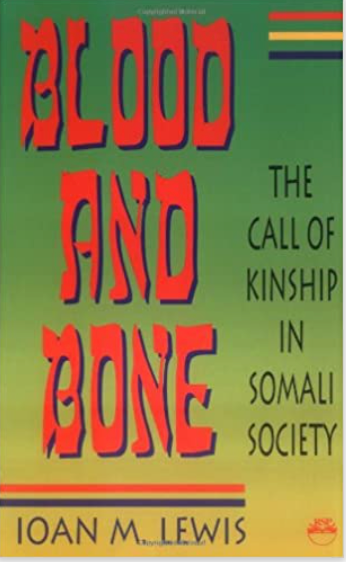 BLOOD AND BONE: The Call Of Kinship In Somali Society