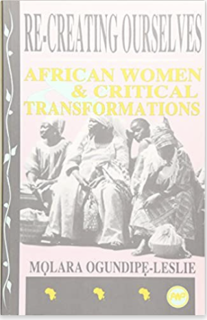 RE-CREATING OURSELVES: AFRICAN WOMEN AND CRITICAL TRANSFORMATIONS