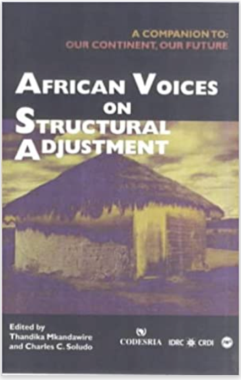 AFRICAN VOICES ON STRUCTURAL ADJUSMENTS: A Companion To:  Our Continent, Our Future