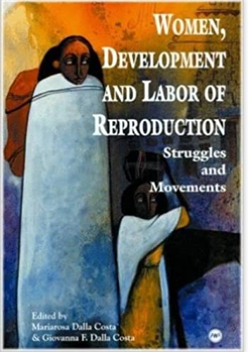 WOMEN, DEVELOPMENT AND LABOR OF REPRODUCTION: STRUGGLES AND MOVEMENTS