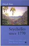 SEYCHELLES SINCE 1770: HISTORY OF A SLAVE AND POST-SLAVERY SOCIETY