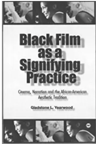 BLACK FILM AS A SIGNIFYING PRACTICE: CINEMA NARRATION AND THE AFRICAN-AMERICAN AESTHETIC TRADITION