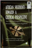 AFRICAN SOCIOLOGY TOWARDS A CRITICAL PERSPECTIVE: The Collected Essays Of Bernard Makhosezwe