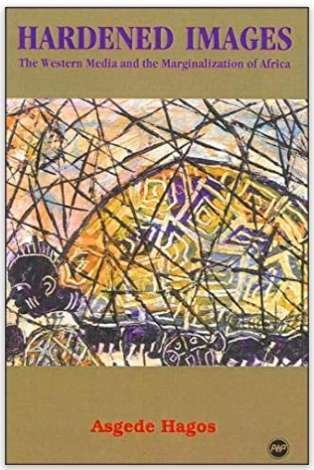 HARDENED IMAGES: THE WESTERN MEDIA AND THE MARGINALIZATION OF AFRICA