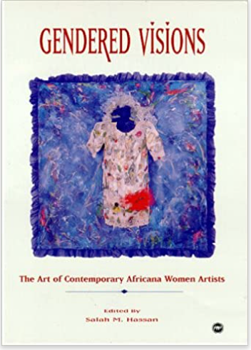 GENDERED VISIONS:THE ART OF CONTEMPORARY AFRICANA WOMEN ARTISTS