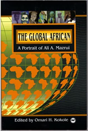 GLOBAL AFRICAN: A PORTRAIT OF ALI A. MAZRUI