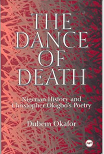 DANCE OF DEATH: NIGERIAN HISTORY AND CHRISTOPHER OKIGBO'S POETRY
