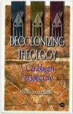 DECOLONIZING THEOLOGY: A CARIBBEAN PERSPECTIVE (COMING SOON)