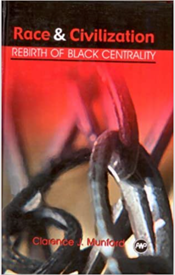 RACE AND CIVILIZATION: REBIRTH OF BLACK CENTRALITY (COMING SOON)