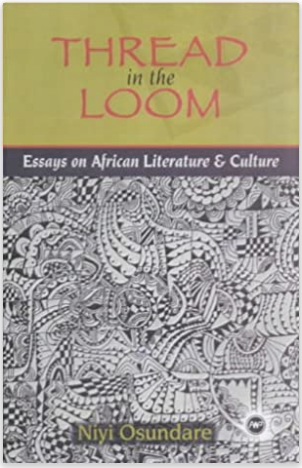 THREAD IN THE LOOM: ESSAYS ON AFRICAN LITERATURE AND CULTURE