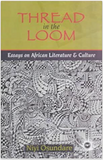 THREAD IN THE LOOM: ESSAYS ON AFRICAN LITERATURE AND CULTURE