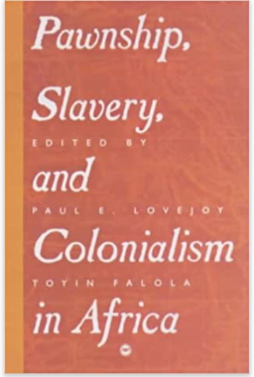 Pawnship, Slavery, and Colonialism in Africa
