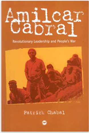 AMILCAR CABRAL: REVOLUTIONARY LEADERSHIP AND PEOPLE'S WAR