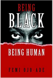 BEING BLACK BEING HUMAN