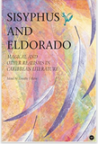 SISYPHUS AND ELDORADO: MAGICAL AND OTHER REALISMS IN CARIBBEAN LITERATURE