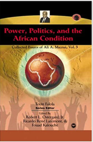 POWER, POLITICS, AND THE AFRICAN CONDITION (COMING SOON)