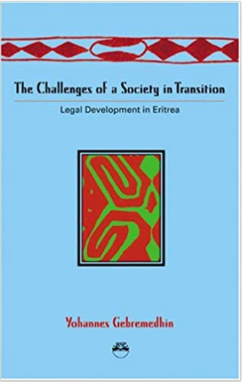 CHALLENGES OF A SOCIETY IN TRANSITION: Legal Development In Eritrea