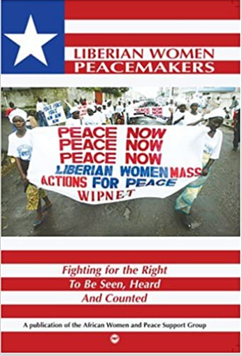 LIBERIAN WOMEN PEACEMAKERS: Fighting for the Right to be Seen, Heard and Counted (COMING SOON)