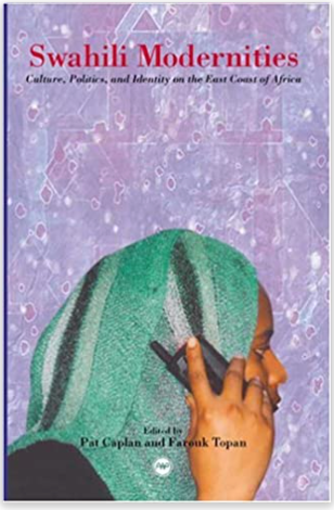 Swahili Modernities: Culture, Politics and Identity on the East Coast of Africa (COMING SOON)