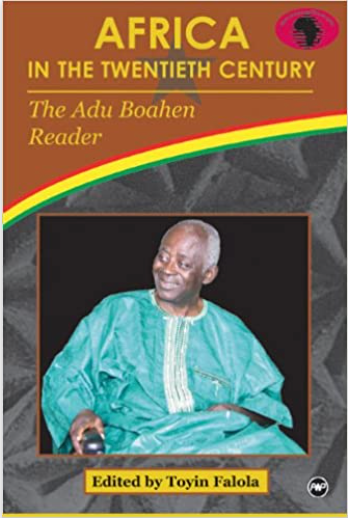 AFRICA IN THE TWENTIETH CENTURY: THE ADU BOAHEN READER (COMING SOON)