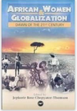 AFRICAN WOMEN AND GLOBALIZATON: DAWN OF THE 21ST CENTURY (COMING SOON)