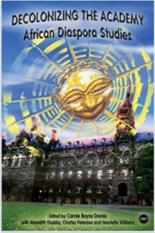 DECOLONIZING THE ACADEMY: AFRICAN DIASPORA STUDIES