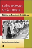 Strike a Woman, Strike a Rock: Fighting for Freedom in South Africa