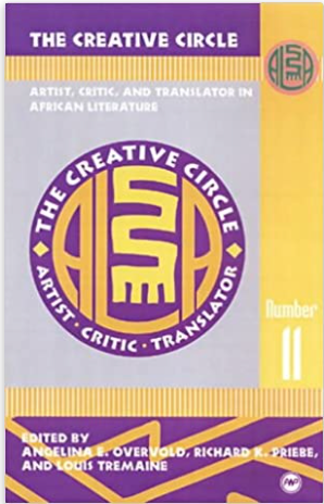 THE CREATIVE CIRCLE: ARTIST, CRITIC, AND TRANSLATOR IN AFRICAN LITERATURE (COMING SOON)