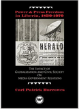 Power and Press Freedom in Liberia, 1830-1970: The Impact of Globalization and Civil Society on Media-Government Relations (COMING SOON)