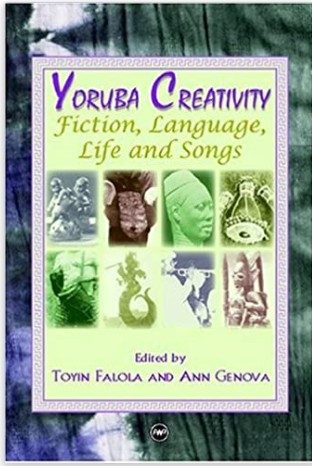 Yoruba Creativity: Fiction, Language, and Songs