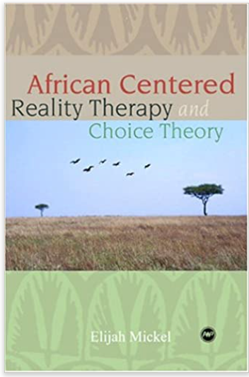 African-Centered Reality Therapy and Choice Theory (COMING SOON)
