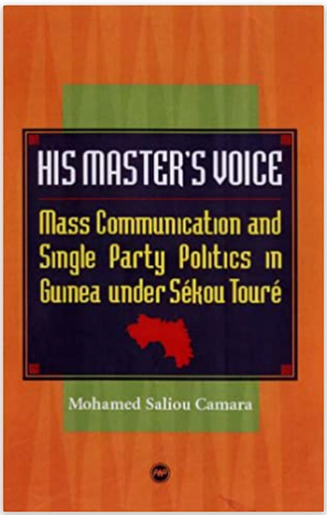 HIS MASTER'S VOICE: MASS COMMUNICATION AND SINGLE-PARTY POLITICS IN GUINEA UNDER SEKOU TOURE (COMING SOON)