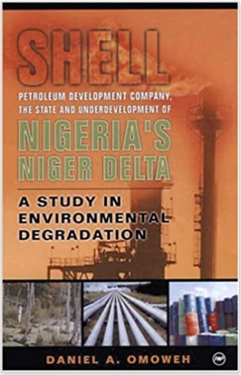 SHELL, THE STATE AND UNDERDEVELOPMENT OF THE NIGER DELTA OF NIGERA: A STUDY IN ENVIRONMENTAL DEGRADATION (COMING SOON)