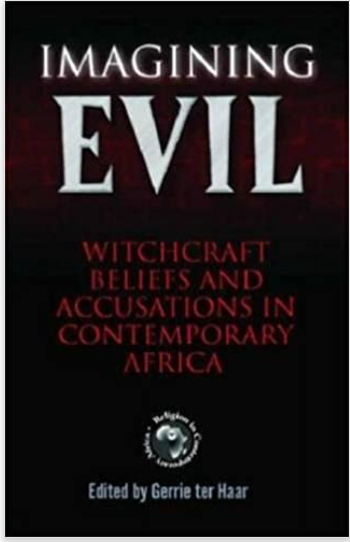 IMAGINING EVIL: WITCHCRAFT BELIEFS AND ACCUSATIONS IN CONTEMPORARY AFRICA