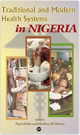 TRADITIONAL AND MODERN HEALTH SYSTEMS IN NIGERIA (COMING SOON)