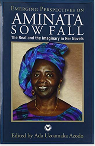EMERGING PERSPECTIVES ON AMINATA SOW FALL: THE REAL AND THE IMAGINARY IN HER NOVELS
