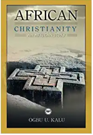 AFRICAN CHRISTIANITY: AN AFRICAN STORY